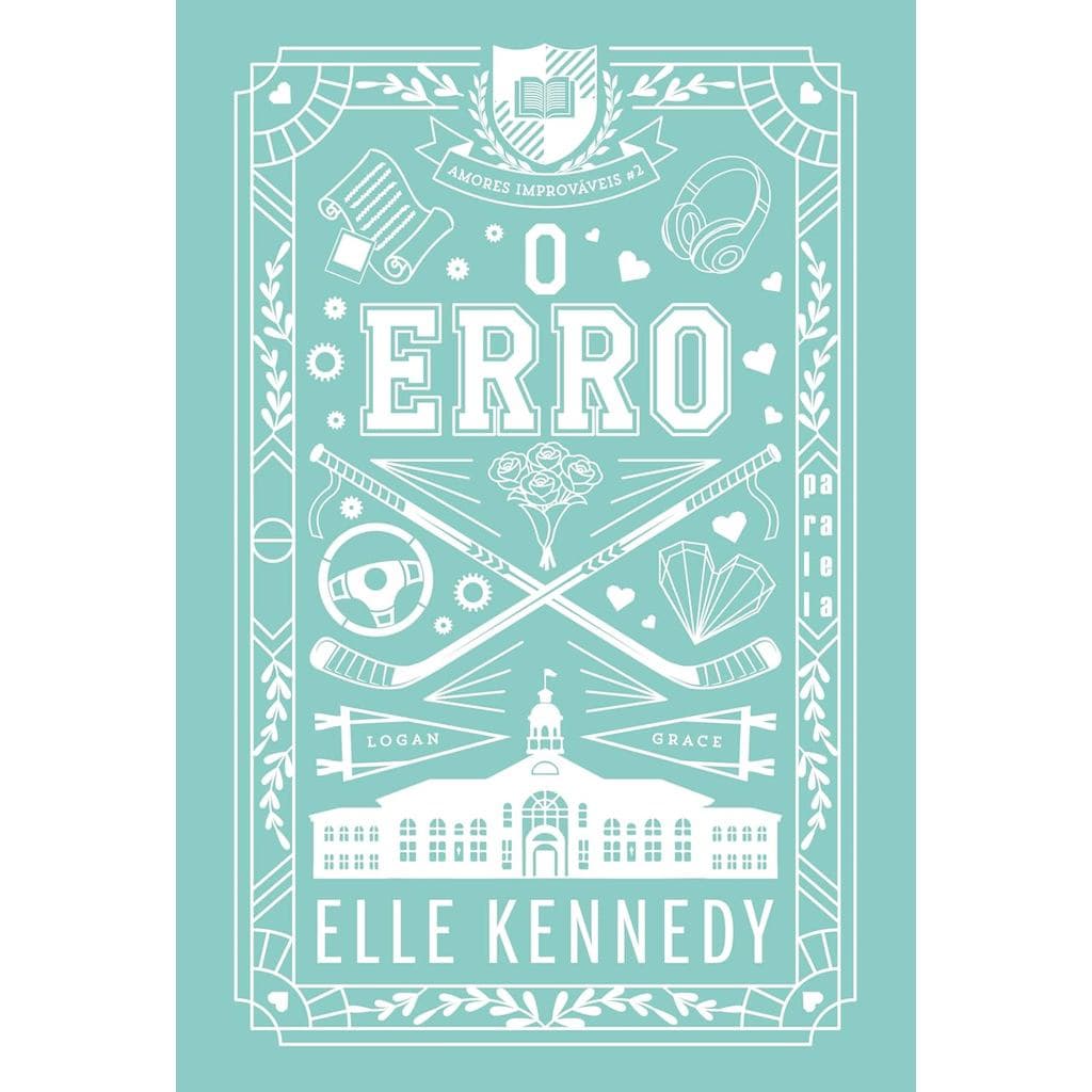 O erro (Nova edição): Amores Improváveis vol. 2 - Elle Kennedy
