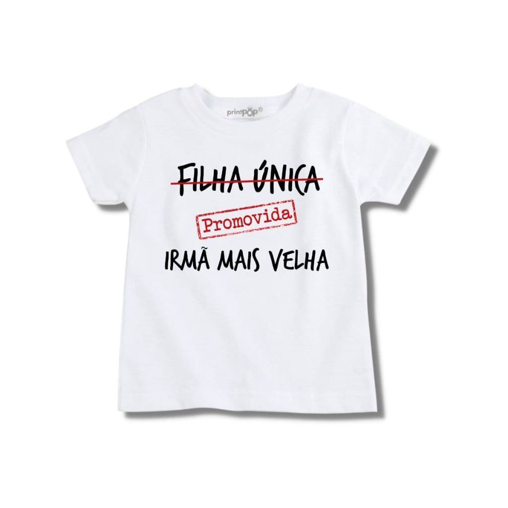 Camiseta Infantil Filha Única Promovida a Irmã Mais Velha 01