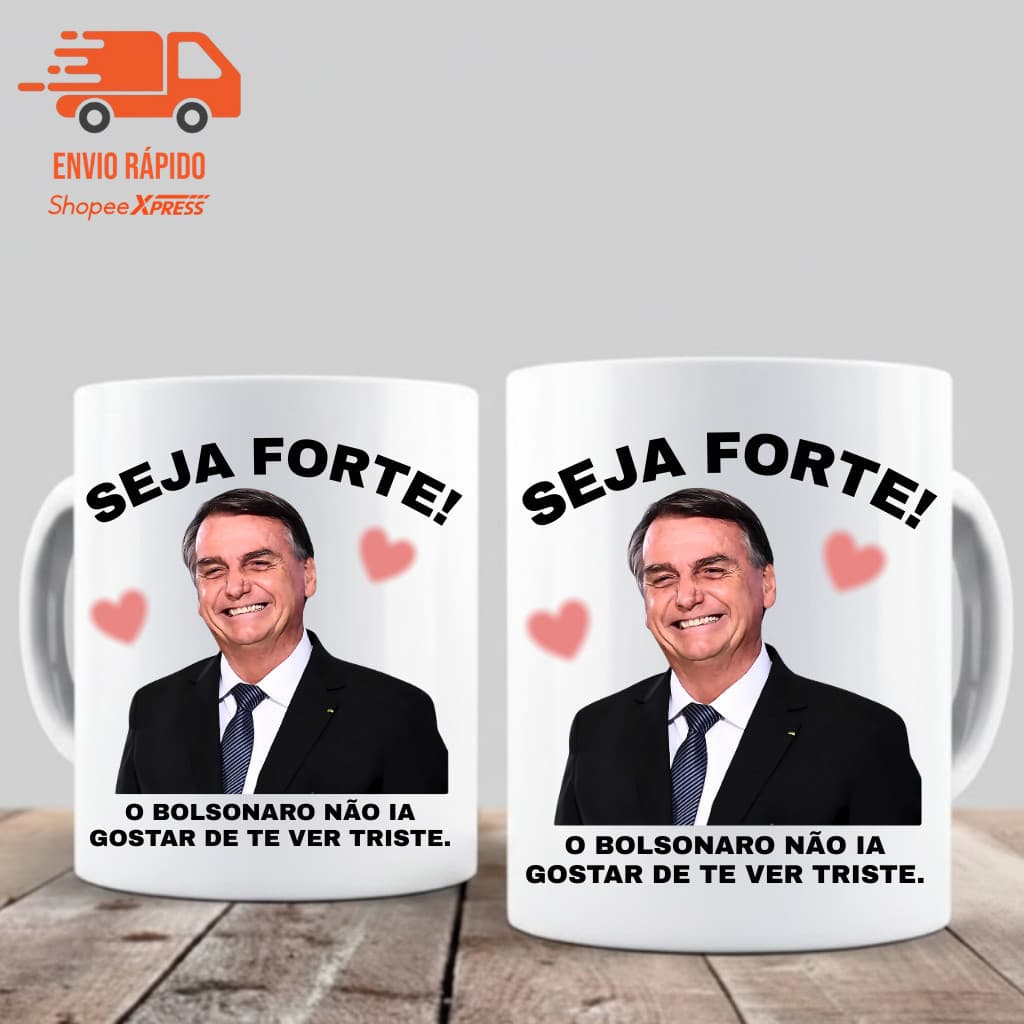 Caneca Meme Bolsonaro "SEJA FORTE! Presente Engraçado 325ml
