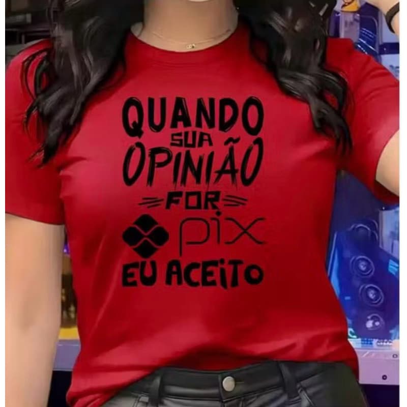 Camiseta Feminina Babylook Quando Sua Opinião For Pix Eu Aceito Blusa Lançamento Tumblr Blogueira