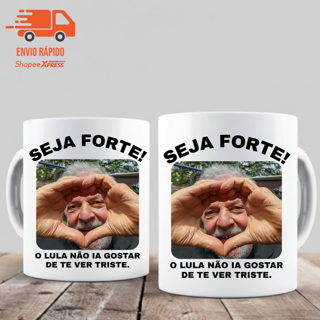 Caneca Meme Lula Seja Forte Presente Criativo 325ml