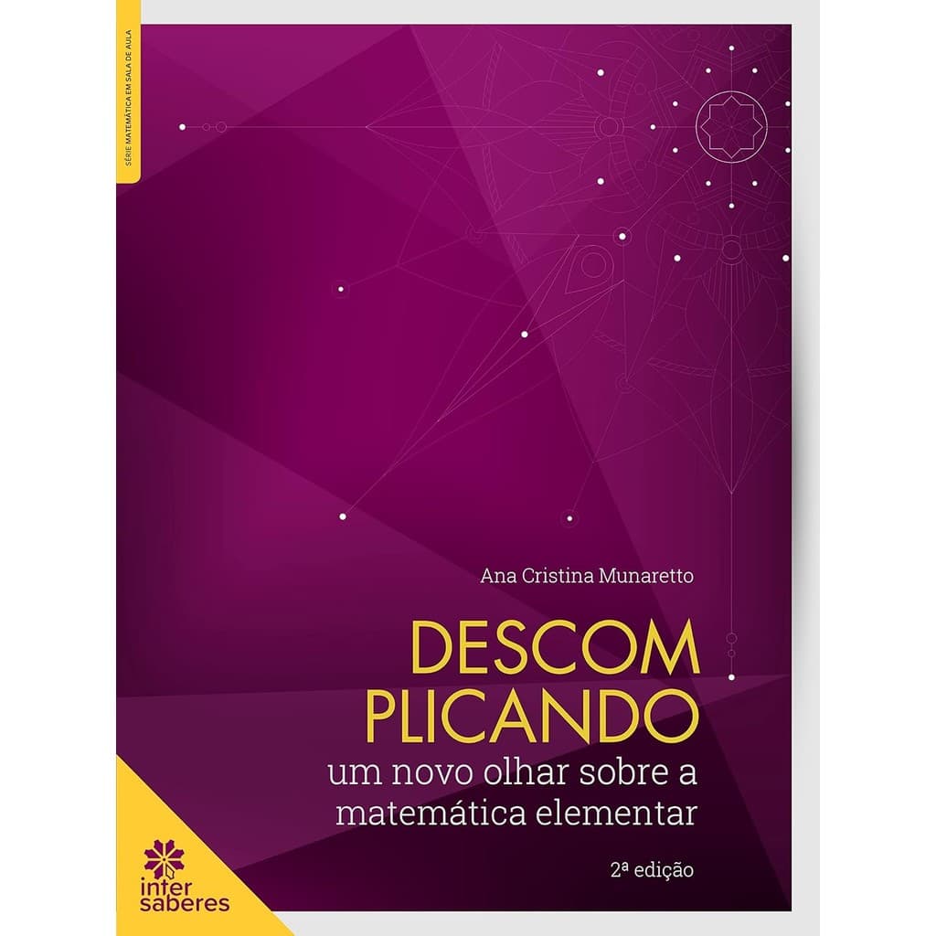 Descomplicando: um novo olhar sobre a matemática elementar - Intersaberes