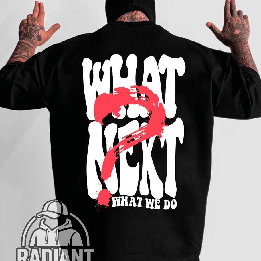 Camiseta Estampada what next - Camisa 100% Algodão, Unisex, Macia, Qualidade Premium - Envio Rapido