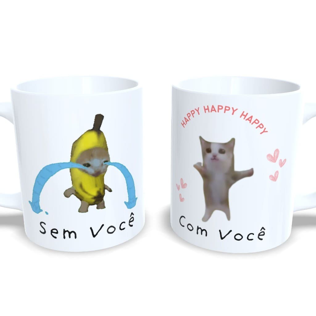 Caneca Personalizada Meme Com Voce Sem Voce Gatinho Happy