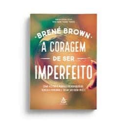 Livro - A Coragem de Ser Imperfeito - Brené Brown