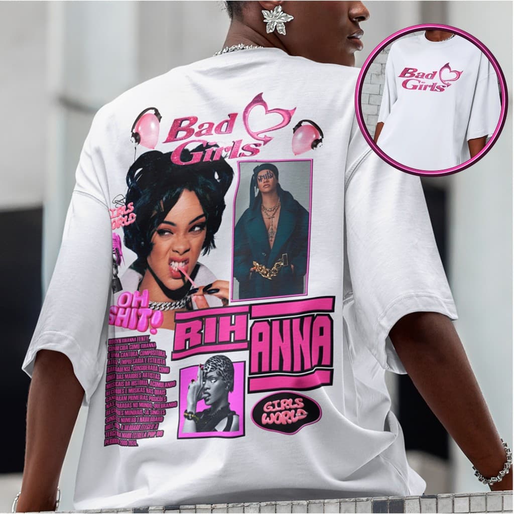 Camiseta Bad Girls Rihanna Cantora Pop Camisa Look Feminino Popstar Street Blusa Algodão Premium