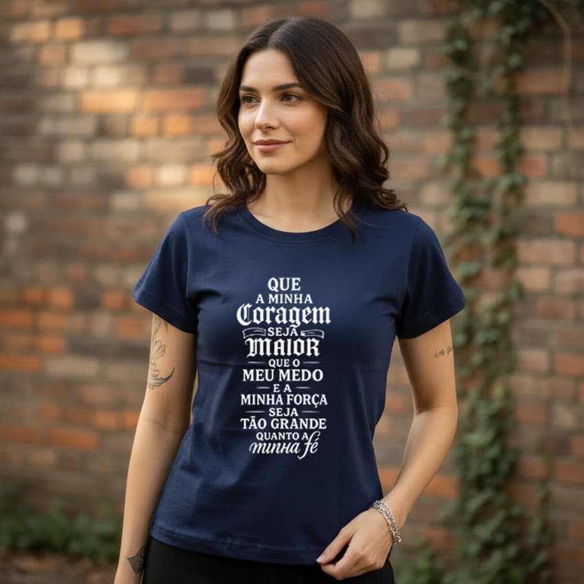 Camiseta T Shirt 100% Algodão Feminina Estampa Que Minha Coragem Seja Maior Que Meu Medo Ótima Qualidade