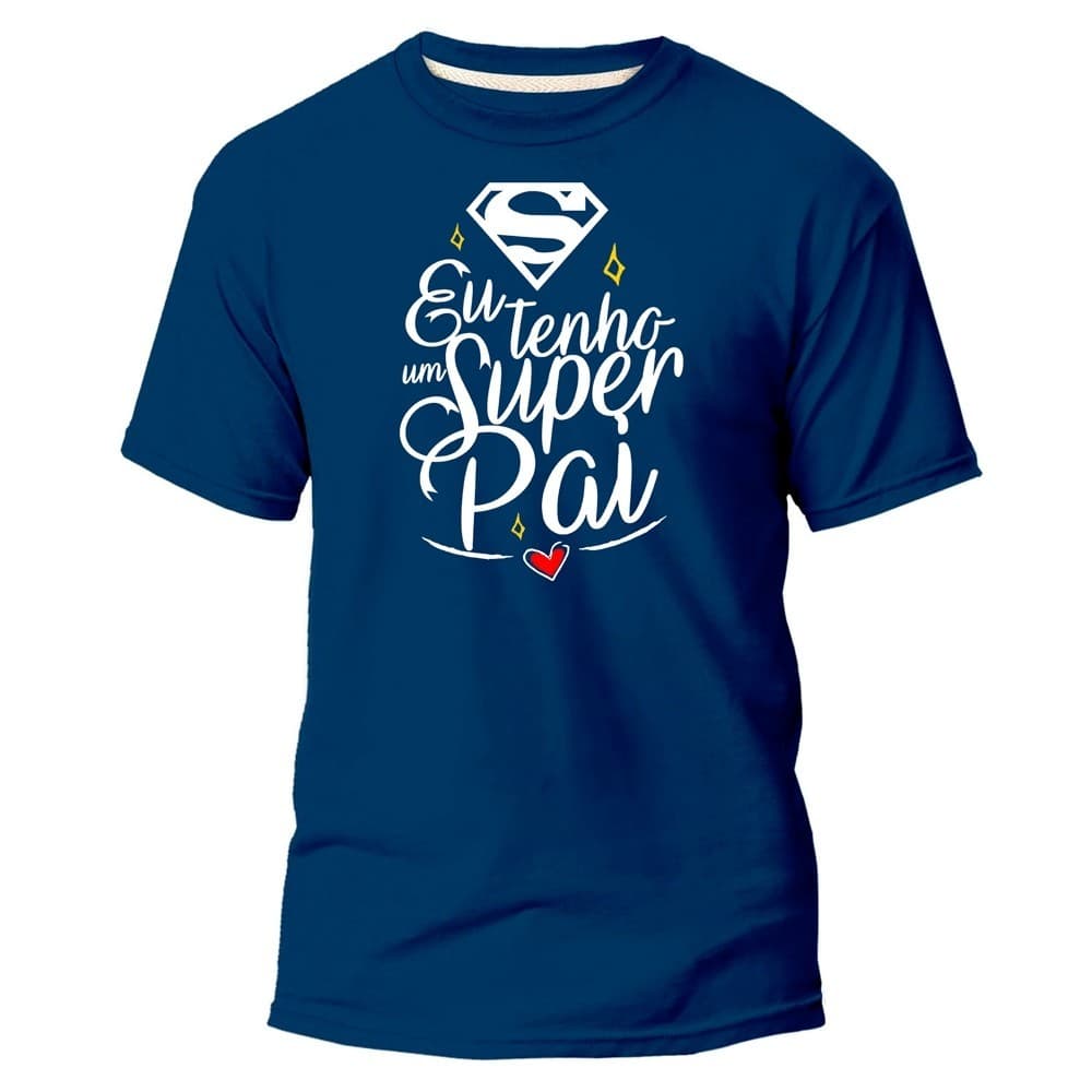 Camiseta Camisa Básica Dia dos Pais eu tenho um super pai 100% Algodão