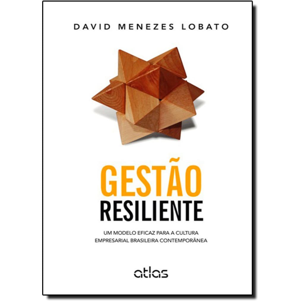 Gestão Resiliente: Um Modelo Eficaz Para a Cultura Empresarial Brasileira Contemporânea