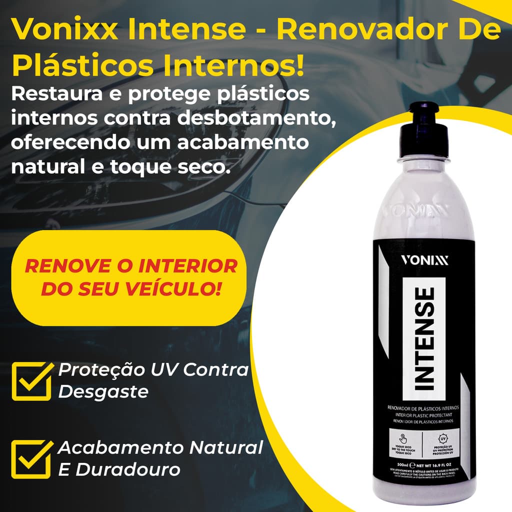 Vonixx Intense Renovador de Plásticos Internos 500ml Proteção UV Acabamento Natural Duradouro Carros