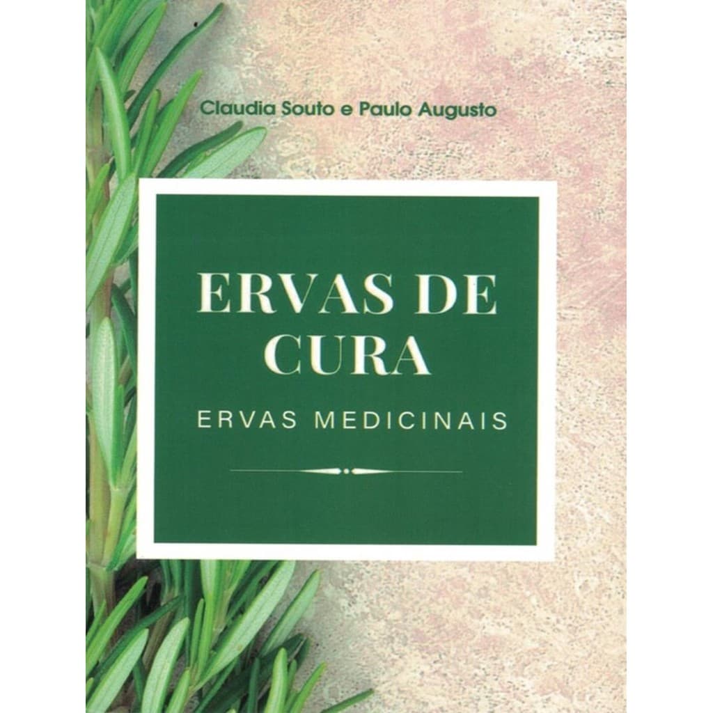 Livro - Ervas De Cura - Ervas Medicinais
