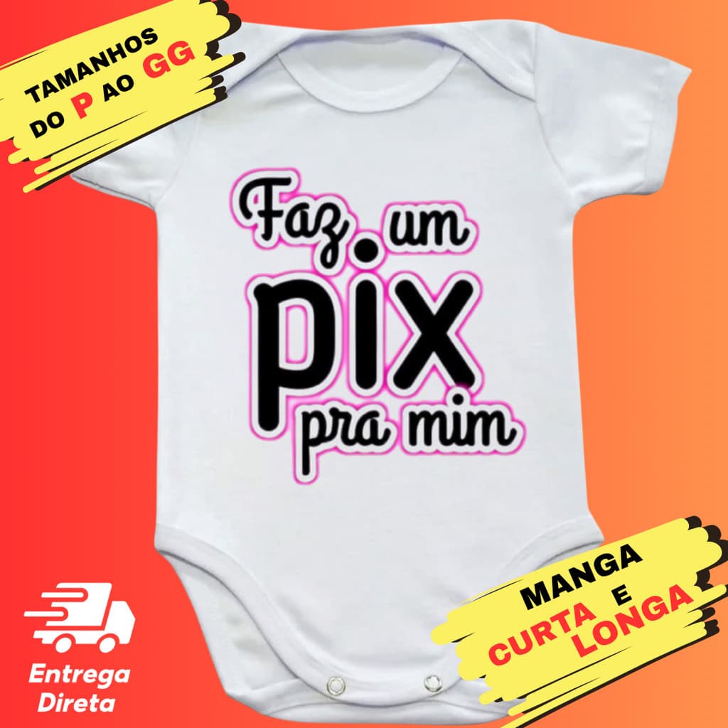 Body Bebê Frases Engraçadas Faz Um Pix Pra Mim Roupa Infantil Mesversário Manga Curta Longa P GG
