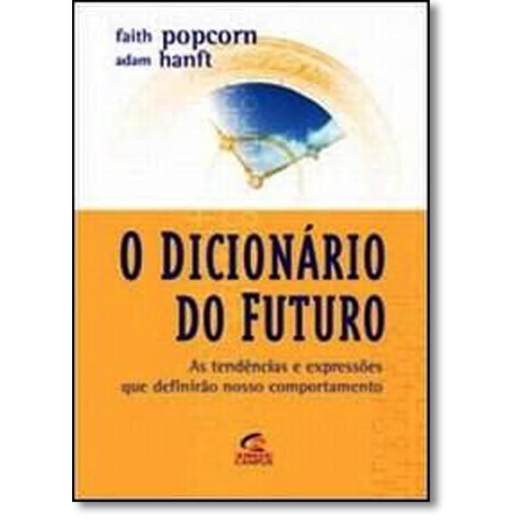 Dicionário do Futuro: As Tendências e Expressões que Definirão o Nosso Comportamento