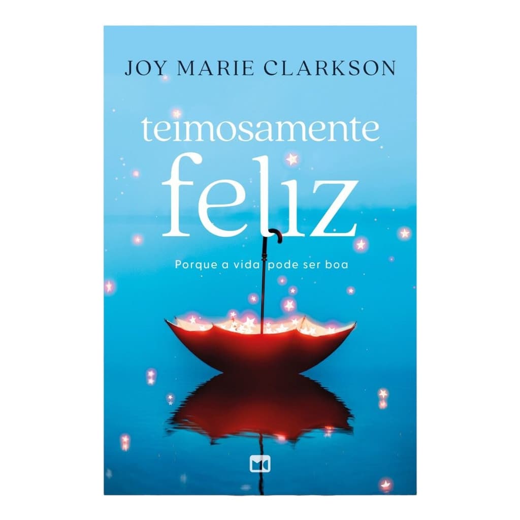 Teimosamente Feliz - Joy Marie Clarkson