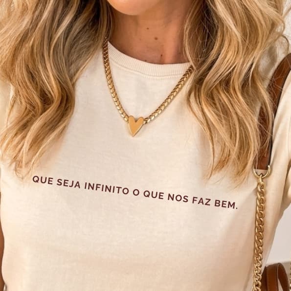 T-Shirt Estampada " Que seja Infinito o que nos faz bem " Camiseta Feminina Algodão Tons Terrosos P ao GG