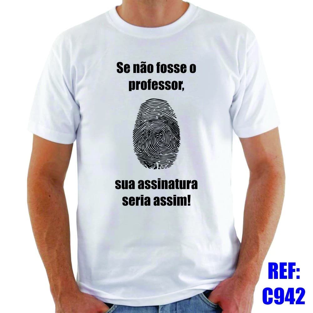 Camiseta Se Não Fosse o Professor Educação Magistério Camisa com Estampas em DTF.
