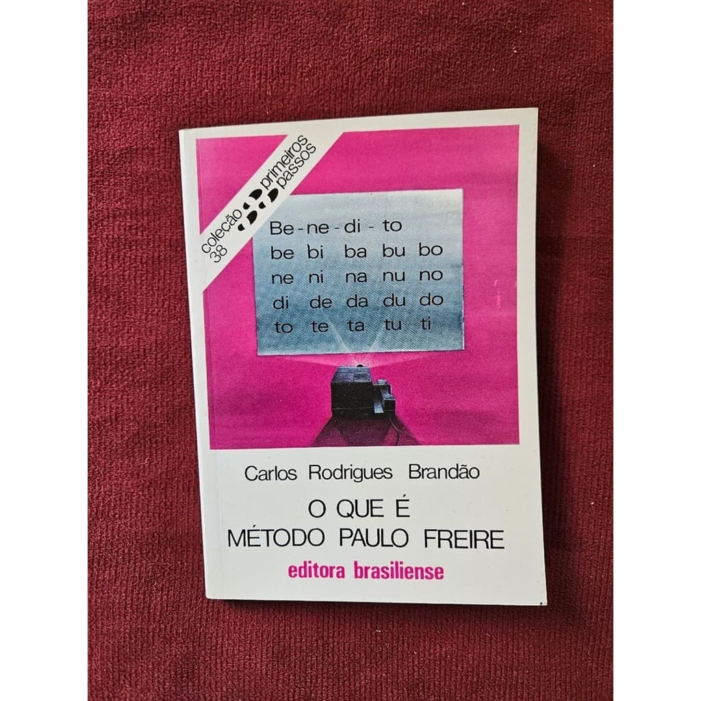O que é método Paulo Freire (Coleção Primeiros Passos 38) autor Carlos Rodrigues Brandão