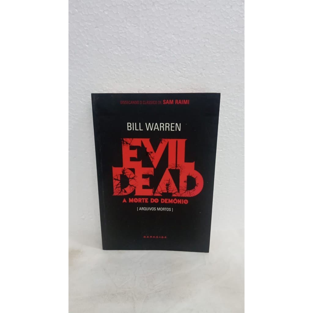 Evil Dead a morte do demônio - arquivos mortos autor Bill Warren