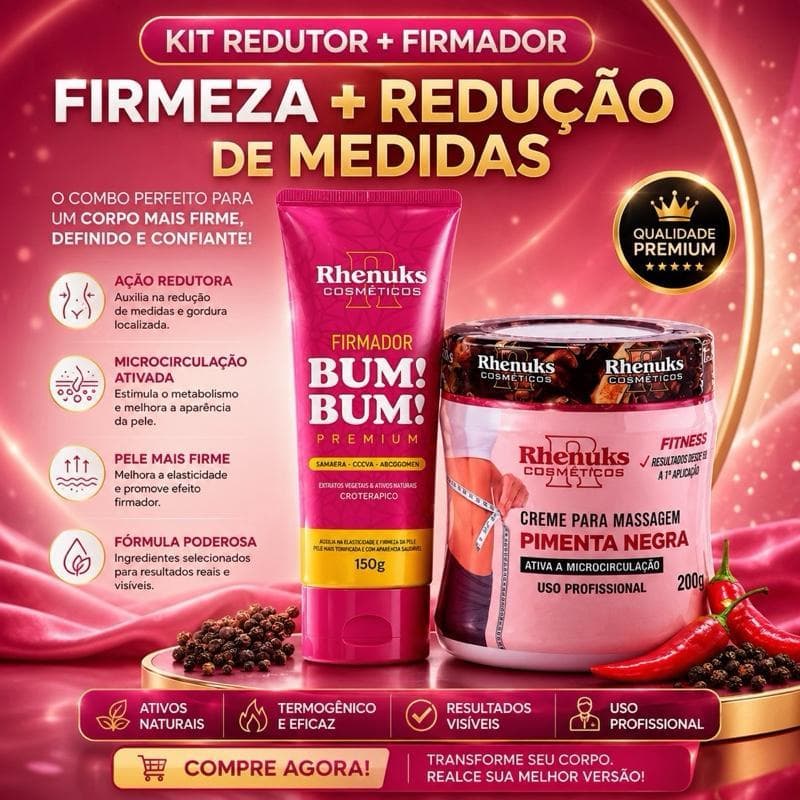 Kit Redutor + Firmador Bum! Bum! + Creme Pimenta Negra