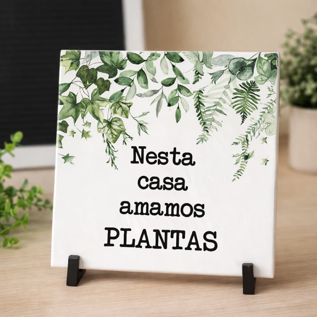 Azulejo Decorativo Frase “Nessa casa amamos plantas” com Suporte