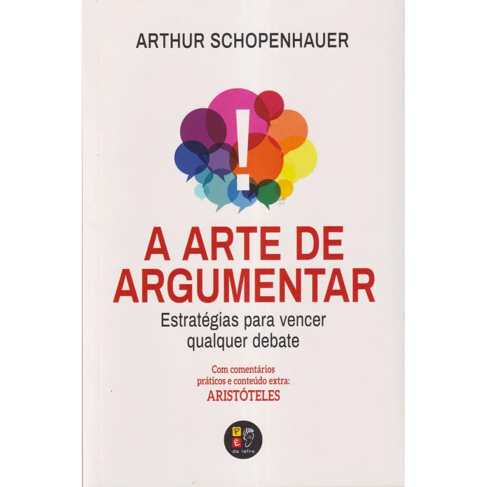 A Arte de Argumentar Arthur Schopenhauer 38 Estratagemas Pé da Letra