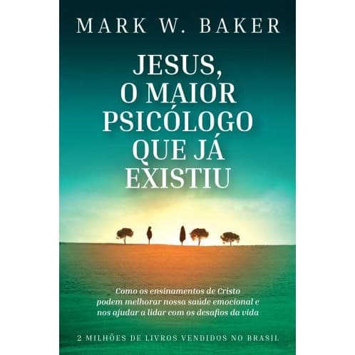 Jesus, o maior psicólogo que já existiu