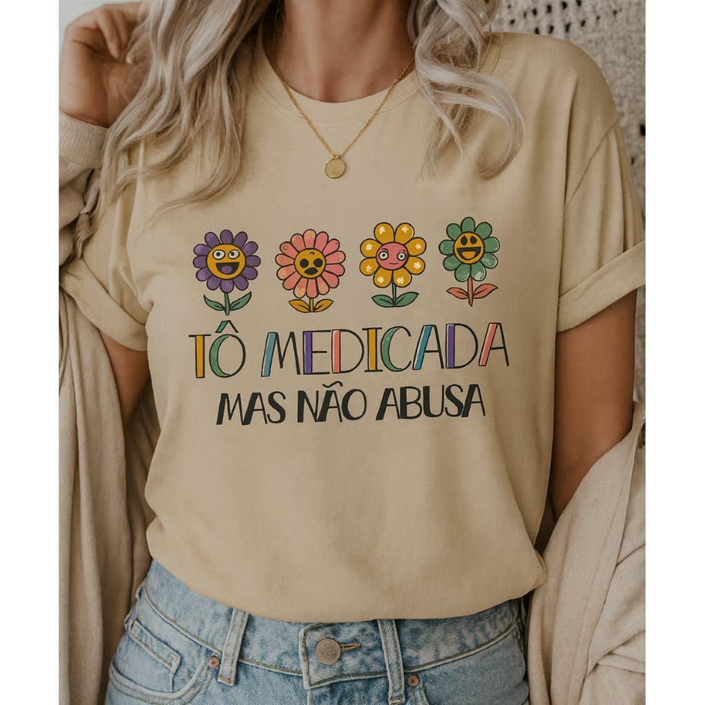 Camiseta T-Shirt Tô Medicada Mas Não Abusa Blusinha Premium Camisa 100% Algodão Feminina Envio Imediato Estampada