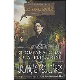 O Orfanato da Srta.Peregrine para Crianças Peculiares autor RANSOM RIGGS