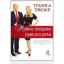 Mulheres inteligentes jogam para ganhar autor ivanka trump