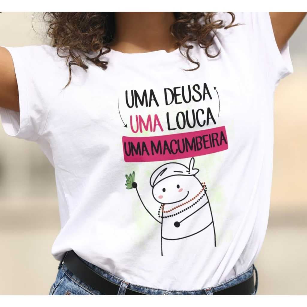 CAMISETA UMA DEUSA, UMA LOUCA, UMA MACUMBEIRA - 100% POLIESTER