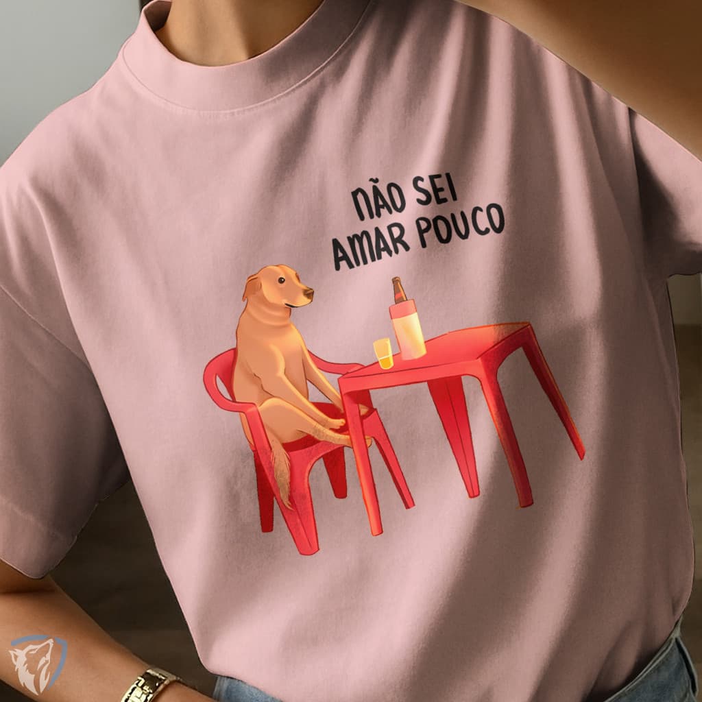 Camiseta camisa Unissex Estampada Cachorro | Frase Engraçada “Não Sei Amar Pouco”