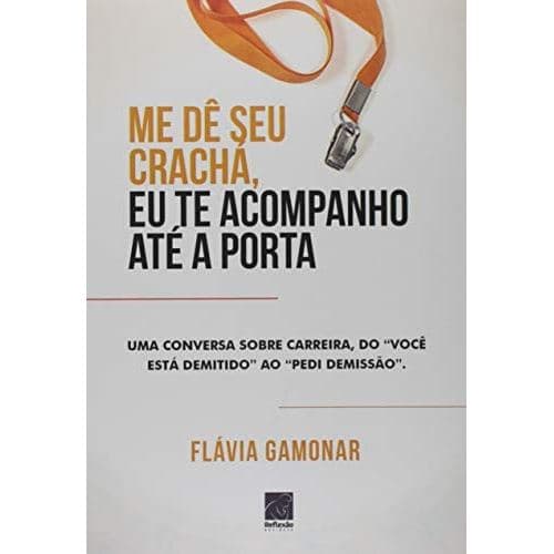 Livro Me dê seu crachá, eu te acompanho até a porta