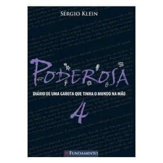 Poderosa 4 -Diário de Uma Gorota que Tinha o Mundo na Mão autor Sérgio Klein