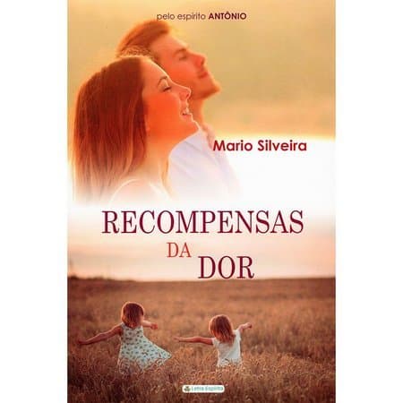Recompensas da Dor autor Mario Silveira (ESPIRITO ANTONIO)