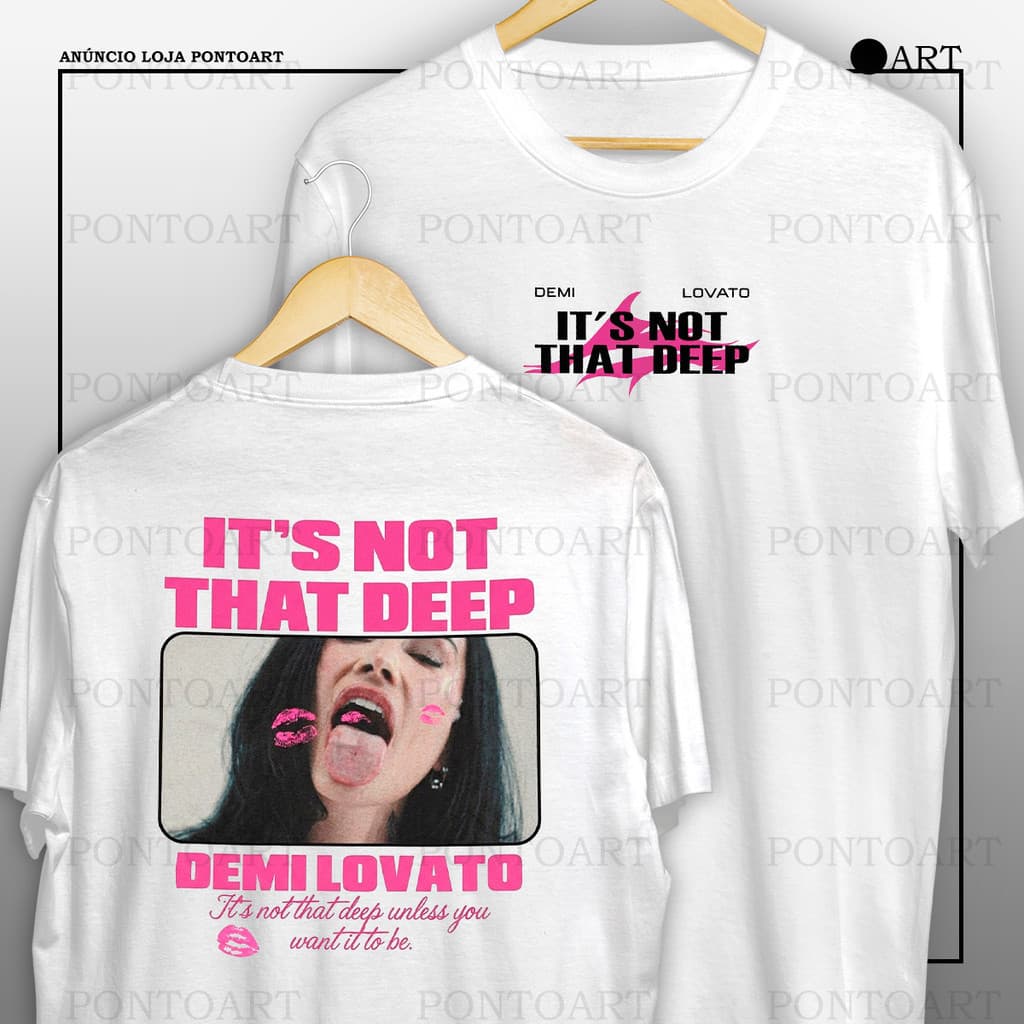 Camiseta Demi Lovato It's Not That Deep Unless You Want It To Be Camisa Frente E Verso 100% Algodão com estampas na fren