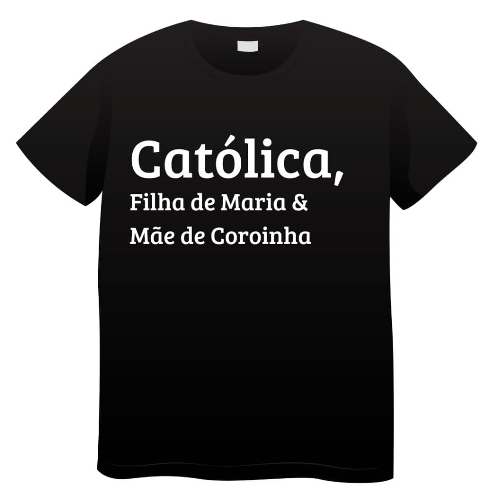 Camiseta Estampada Unissex Católica(o) Mãe ou Pai de Coroinha Católica 100% Algodão