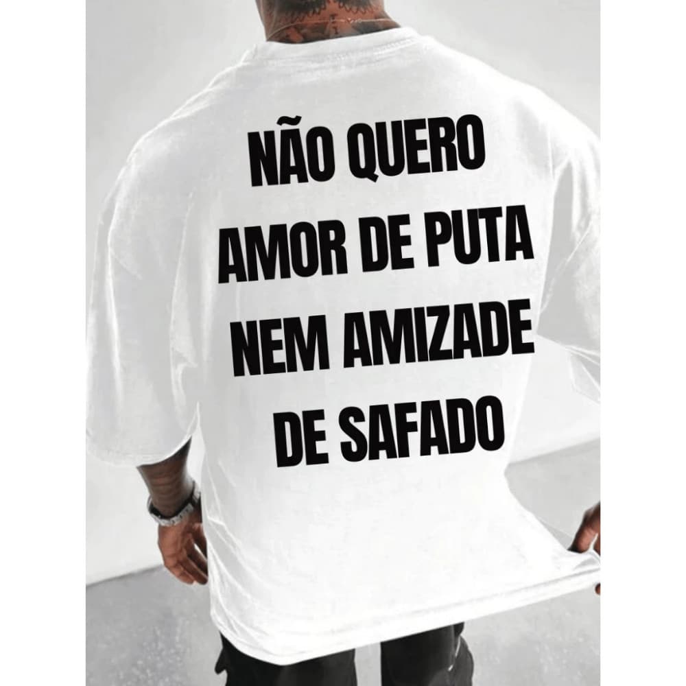 Camiseta Masculina Oversized Nao Quero Amor De Puta 100% ALGODAO PREMIUM /Casual/ Para Dia a Dia