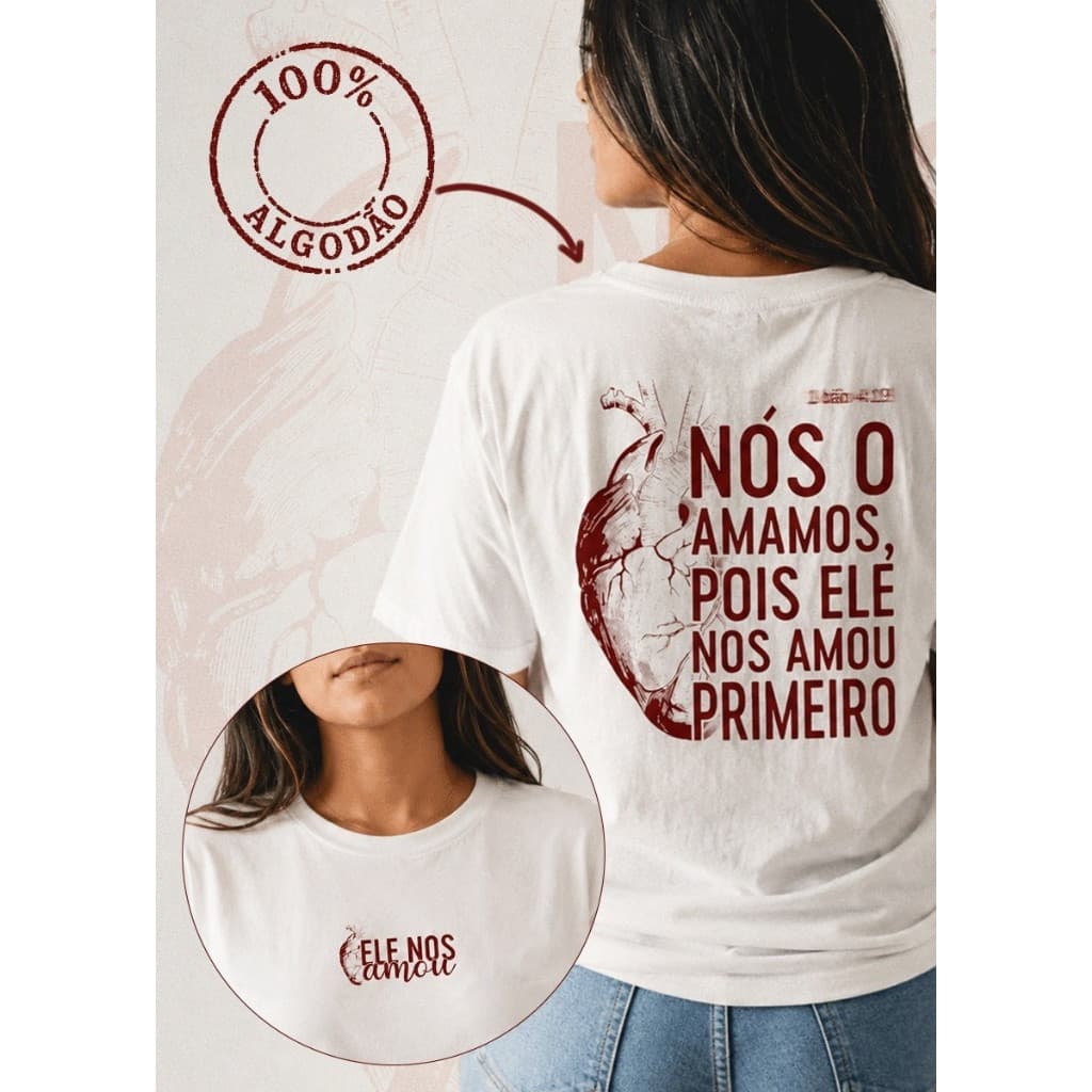 Camisa Camiseta T-Shirt Cristã "Ele nos amou primeiro"
