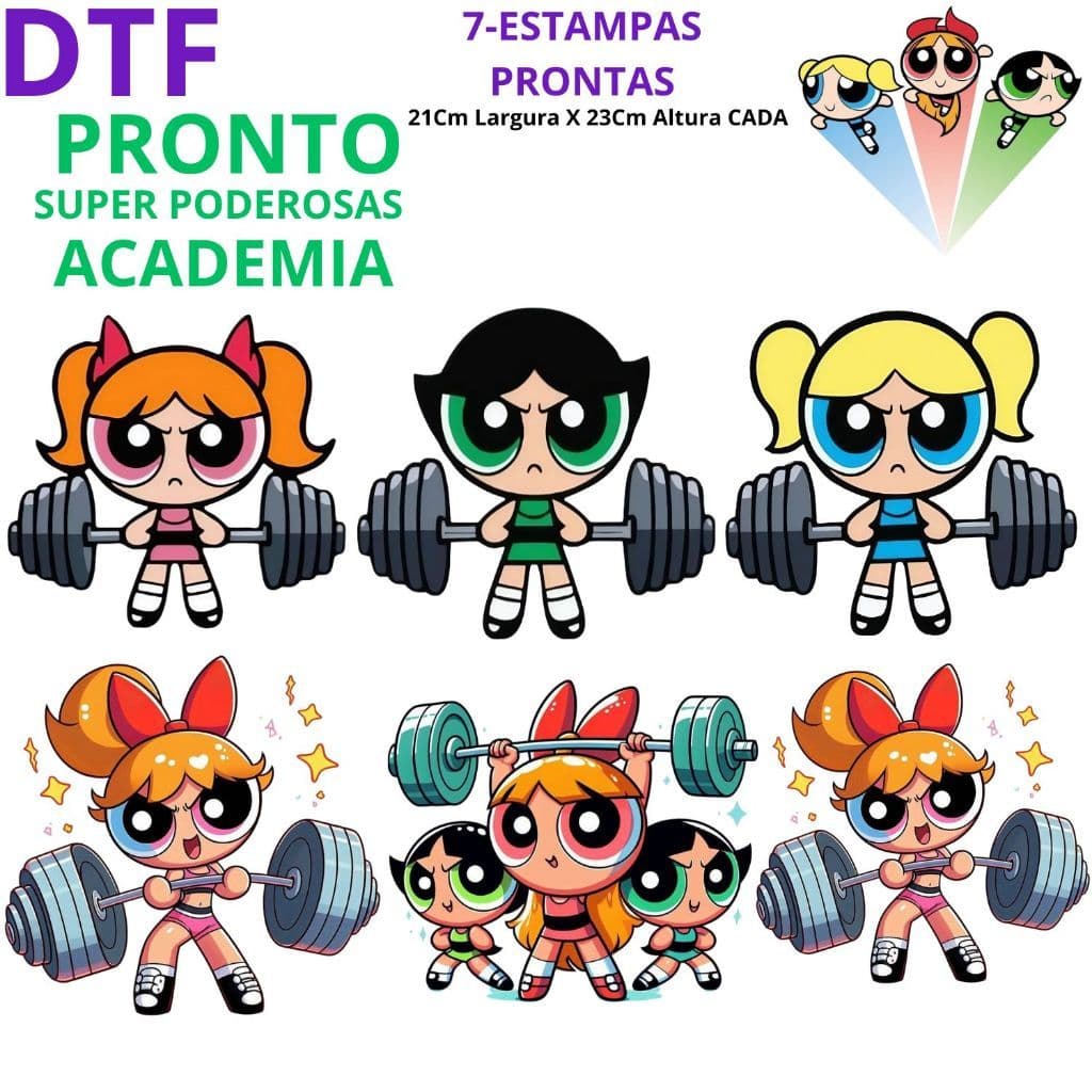 DTF Impressão Pronta Academia Estampa Para Camisetas Meninas Super Poderosas Premium 7 Estampas Premium