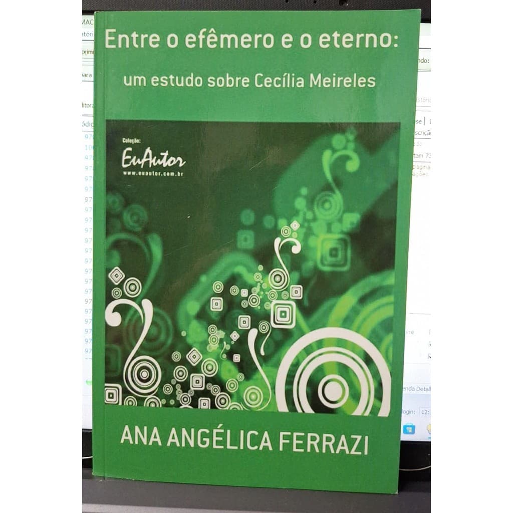 ENTRE O EFÊMERO E O ETERNO - UM ESTUDO SOBRE CECÍLIA MEIRELES autor Ana Angélica Ferrazi