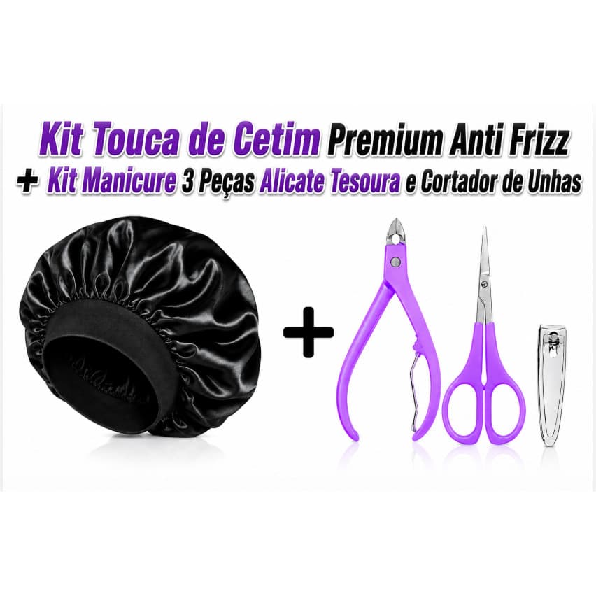 Kit 1 Touca de Cetim Premium Anti Frizz + 1 Kit Manicure 3 Peças Alicate Tesoura e Cortador de Unha