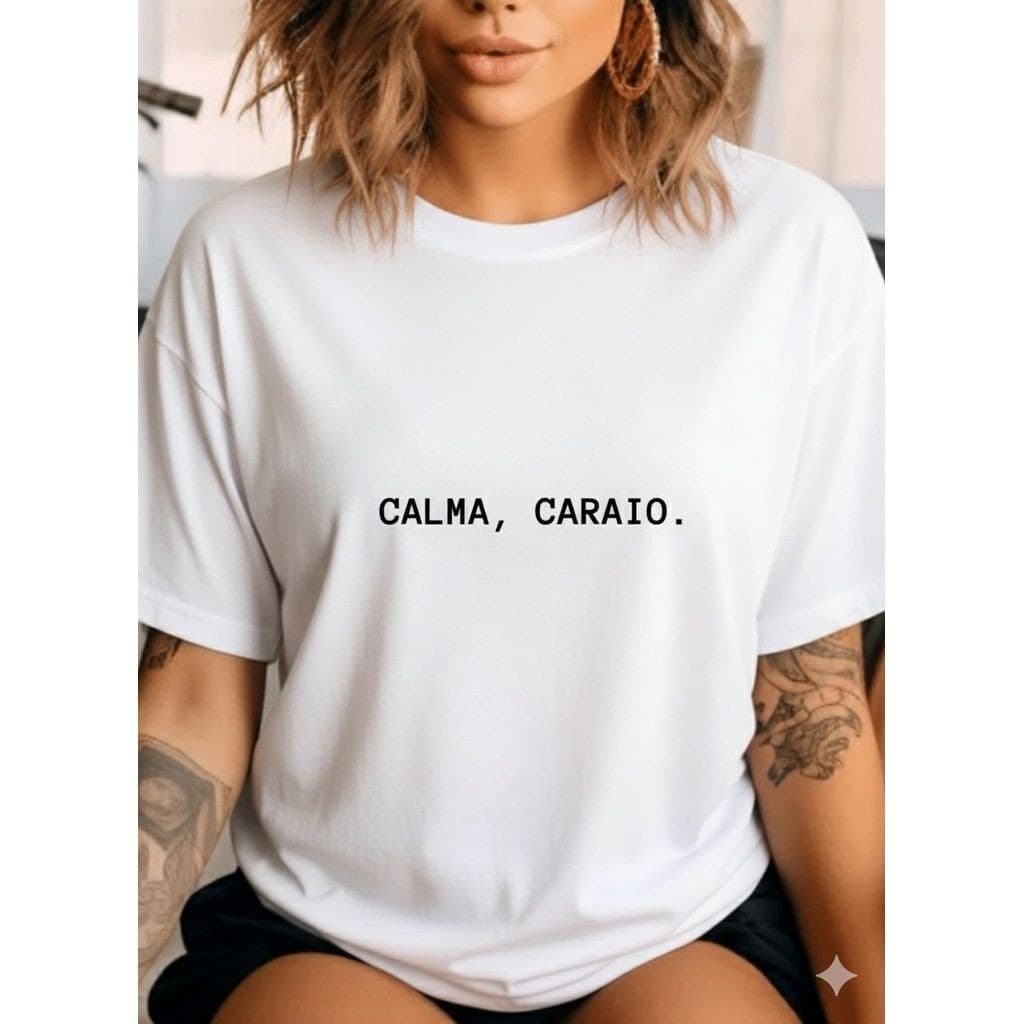 Camiseta Feminina Algodão com a Estampa Calma Caraio Top do Momento!