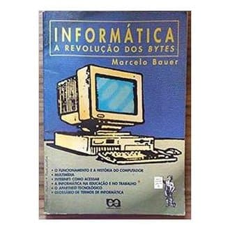 Informatica-a Revolucao dos Bytes autor Marcelo Bauer