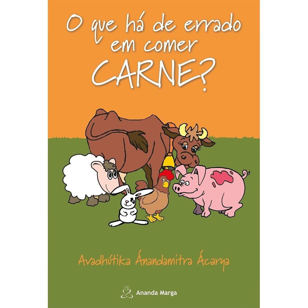 O Que Há De Errado Em Comer Carne? autor Avaghútika Ánandamítra Ácarya