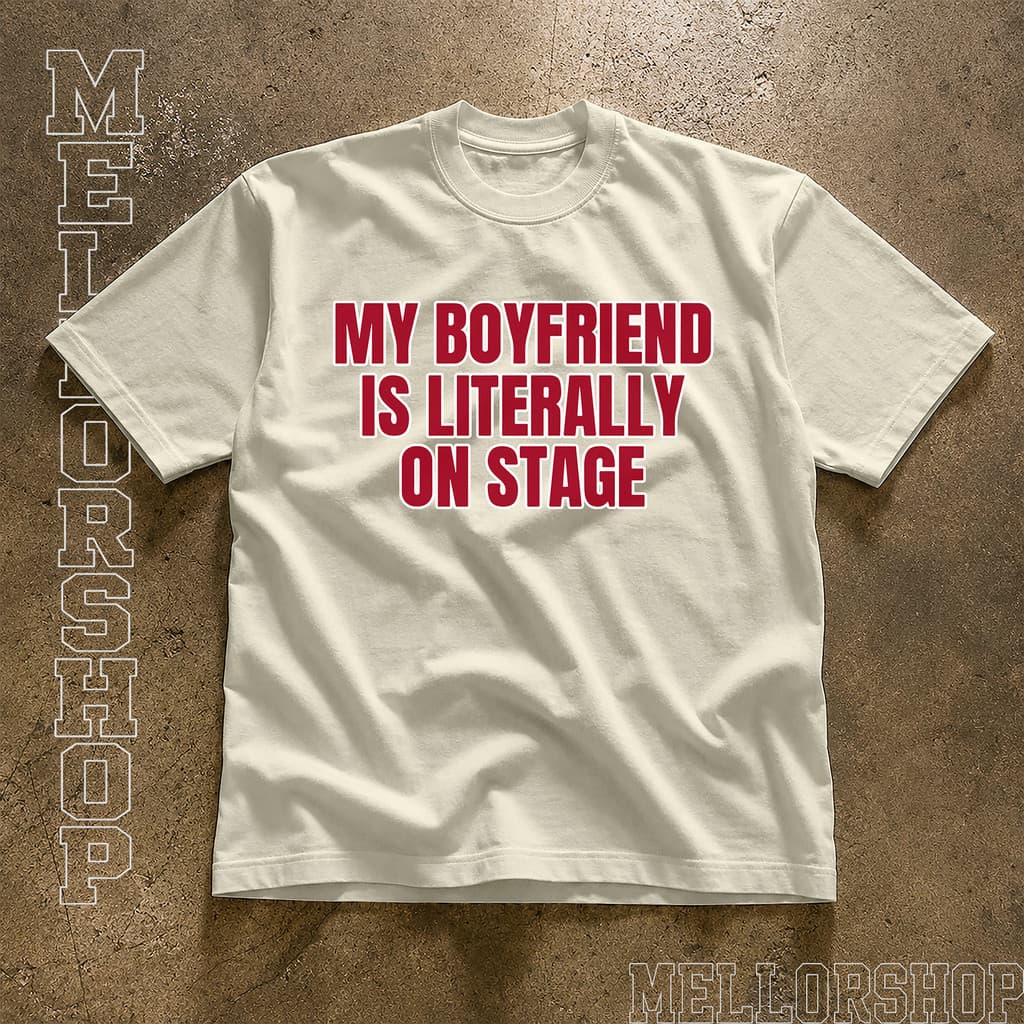 CAMISA MY BOYFRIEND IS LITERALLY ON STAGE UNISSEX CAMISETA CONFORTAVEL