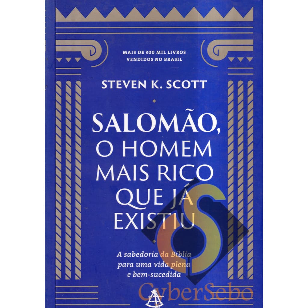 Salomão o Homem Mais Rico Que já Existiu - Steven K. Scott