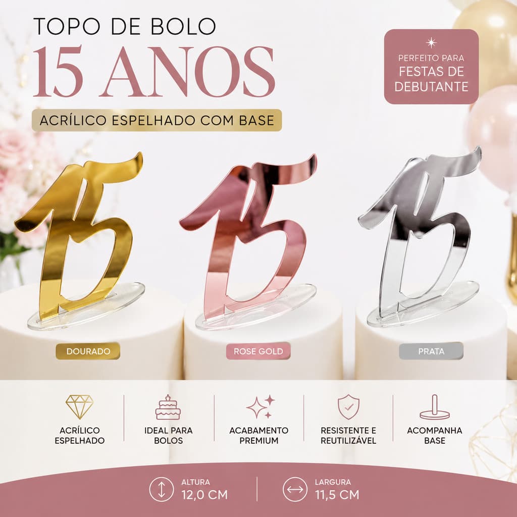 Topo de Bolo 15 Anos Acrílico Espelhado com Base Dourado Rose Prata Decoração Festa Debutante 12cm