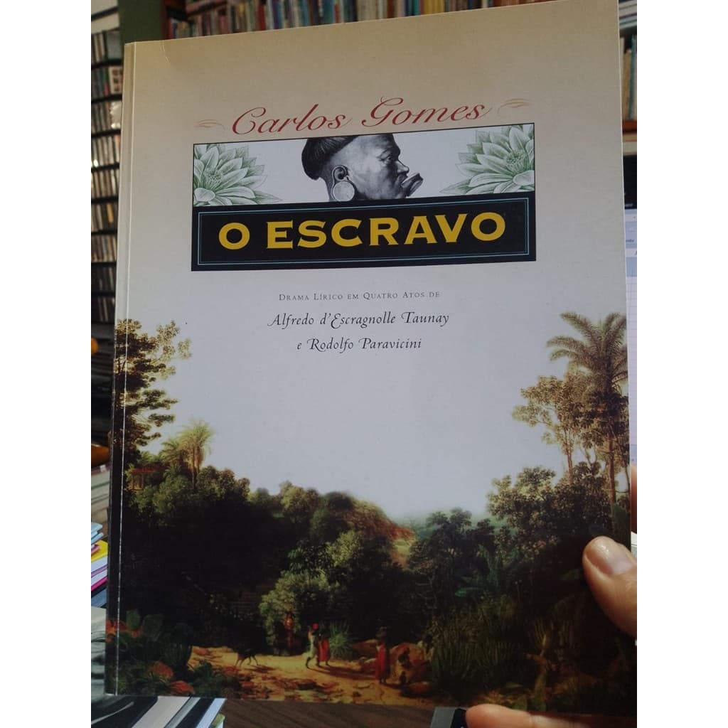 O Escravo - Drama Lírico em Quatro Atos autor Carlos Gomes