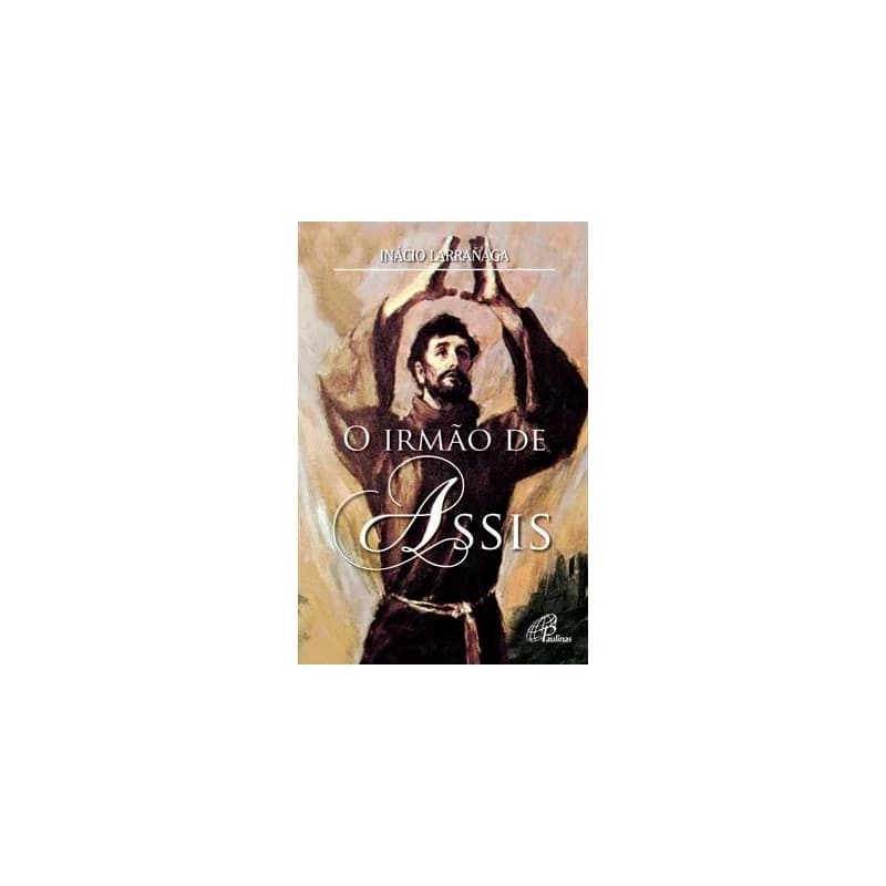 O irmão de Assis autor Inácio Larrañaga