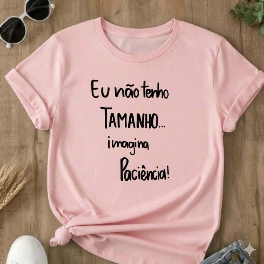 Camiseta Básica Feminina Casual Fofa Frase Engraçada Eu Não Tenho Tamanho Imagine Paciência